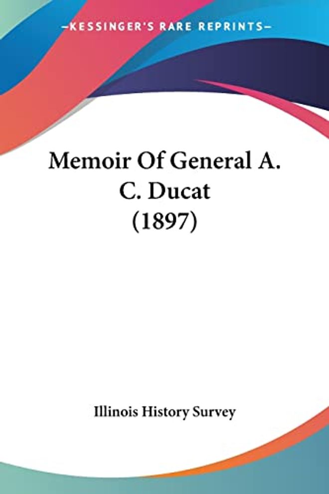 Memoir Of General A. C. Ducat (1897)
